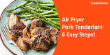Air Fryer Pork Tenderloin Recipe: 6 Foolproof Steps!