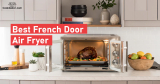 Top 7 Best French Door Air Fryer Of 2022
