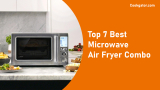 7 Best Microwave Air Fryer Combo Reviews Of 2023